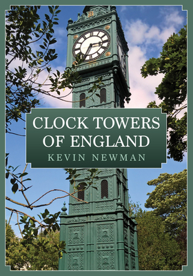 Clock Towers of England - Newman, Kevin