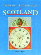 Clockmakers and Watchmakers of Scotland