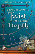 Clockwork Twist: Book Eight: Depth