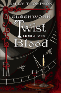 Clockwork Twist: Book Six: Blood