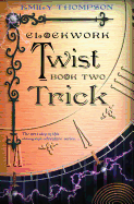 Clockwork Twist: Book Two: Trick