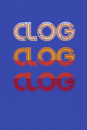 Clog Clog Clog: Clogger Journal to log funny clogging moments and to write down any new dance steps