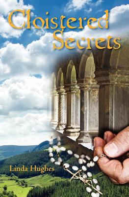 Cloistered Secrets - Hughes, Linda