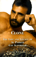 Clone: The Life and Legacy of Al Parker, Gay Superstar - Edmonson, Roger