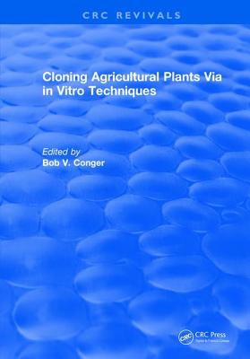 Cloning Agricultural Plants Via in Vitro Techniques - Conger, Bob V.