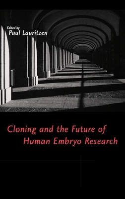 Cloning and the Future of Human Embryo Research - Lauritzen, Paul (Editor)