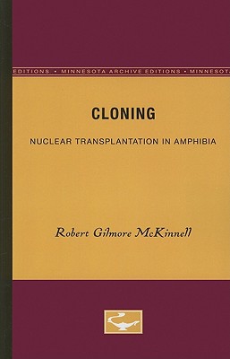 Cloning: Nuclear Transplantation in Amphibia - McKinnell, Robert Gilmore