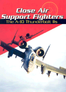 Close Air Support Fighters: The A-10 Thunderbolt IIS
