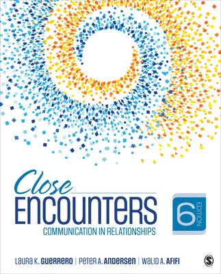 Close Encounters: Communication in Relationships - Guerrero, Laura K, and Andersen, Peter A, and Afifi, Walid