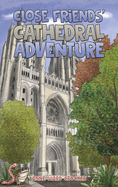 Close Friends' Cathedral Adventure