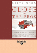 Close Like the Pros: Replace Worn-Out Tactics with the Powerful Strategy of Interactive Selling (Easyread Large Edition)