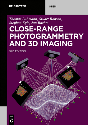 Close-Range Photogrammetry and 3D Imaging - Luhman, Thomas