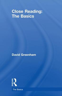 Close Reading: The Basics - Greenham, David