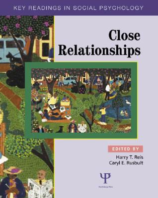 Close Relationships: Key Readings - Reis, Harry T (Editor), and Rusbult, Caryl E (Editor)