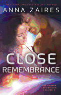 Close Remembrance: The Krinar Chronicles: Volume 3