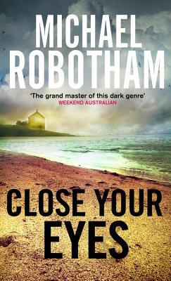 Close Your Eyes - Robotham, Michael