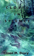 Closed in Silence - Drury, Joan M