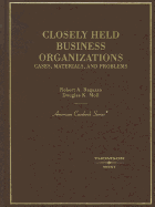 Closely Held Business Organizations: Cases, Materials, and Problems