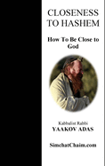 Closeness To Hashem - How To Be Close to God