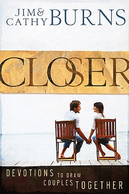 Closer: Devotions to Draw Couples Together - Burns, Jim, and Burns, Cathy