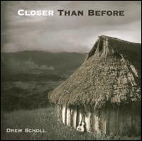 Closer Than Before - Drew Scholl