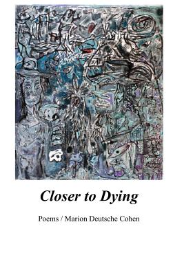 Closer to Dying - Cohen, Marion Deutsche