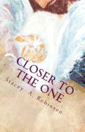 Closer To The One: Its not about what someone did to me or what happen to me; its about what Jesus does for me.