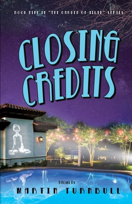 Closing Credits: A Novel of Golden-Era Hollywood - Turnbull, Martin