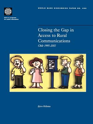 Closing the Gap in Access to Rural Communication: Chile 1995-2002 Volume 430 - Wellenius, Bjorn