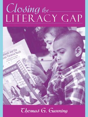 Closing the Literacy Gap - Gunning, Thomas G