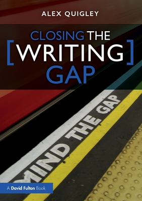 Closing the Writing Gap - Quigley, Alex