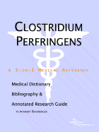 Clostridium Perfringens - A Medical Dictionary, Bibliography, and Annotated Research Guide to Internet References