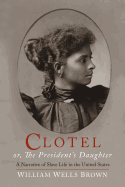 Clotel: or, The President's Daughter