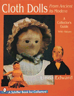 Cloth Dolls, from Ancient to Modern: A Collector's Guide