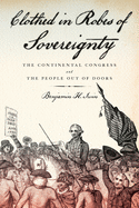 Clothed in Robes of Sovereignty: The Continental Congress and the People Out of Doors