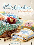 Clothesline Quilts: Quilts and Small Projects with Vintage Appeal
