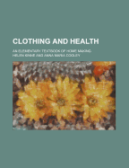 Clothing and Health; An Elementary Textbook of Home Making