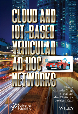 Cloud and IoT-Based Vehicular Ad Hoc Networks - Singh, Gurinder (Editor), and Jain, Vishal (Editor), and Chatterjee, Jyotir Moy (Editor)