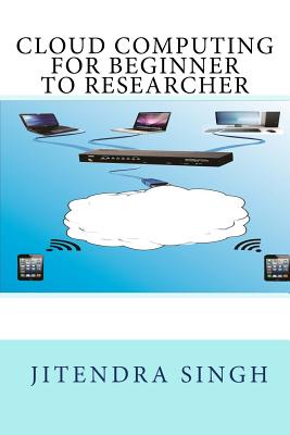 cloud computing beginner to researcher - Singh, Jitendra