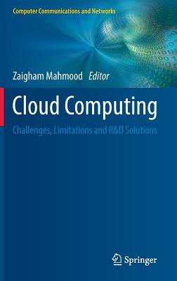 Cloud Computing: Challenges, Limitations and R&d Solutions - Mahmood, Zaigham (Editor)