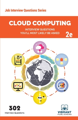 Cloud Computing Interview Questions You'll Most Likely Be Asked: Second Edition - Publishers, Vibrant