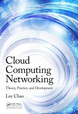 Cloud Computing Networking: Theory, Practice, and Development - Chao, Lee