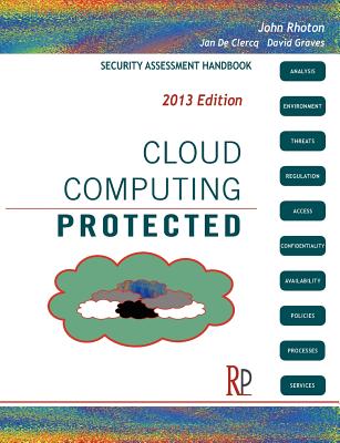 Cloud Computing Protected: Security Assessment Handbook - Rhoton, John, and de Clercq, Jan (Contributions by), and Graves, David (Contributions by)