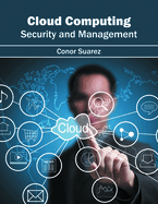 Cloud Computing: Security and Management