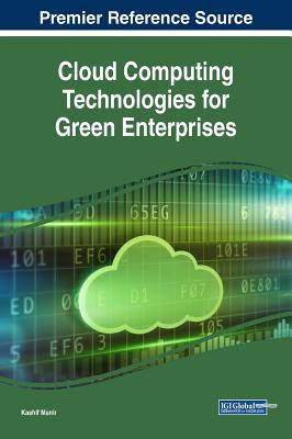 Cloud Computing Technologies for Green Enterprises - Munir, Kashif (Editor)