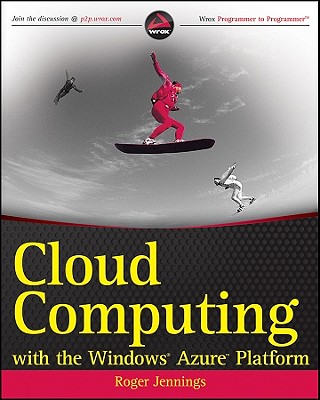 Cloud Computing with the Windows Azure Platform - Jennings, Roger