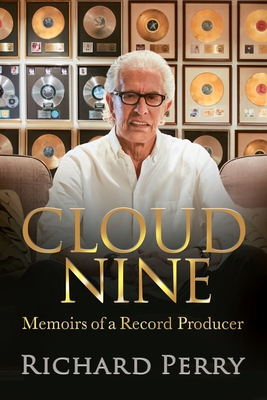 Cloud Nine: Memoirs of a Record Producer - Perry, Richard