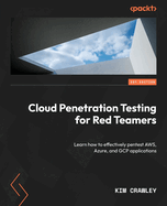 Cloud Penetration Testing for Red Teamers: Learn how to effectively pentest AWS, Azure, and GCP applications