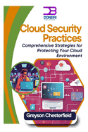 Cloud Security Best Practices: Comprehensive Strategies for Protecting Your Cloud Environment
