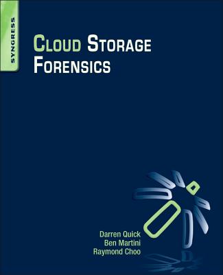 Cloud Storage Forensics - Quick, Darren, and Martini, Ben, and Choo, Raymond